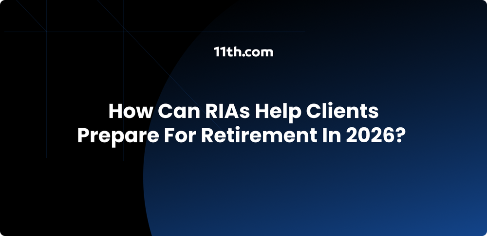 How Can RIAs Help Clients Prepare for Retirement in 2026?