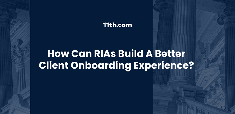 How Can RIAs Build a Better Client Onboarding Experience?