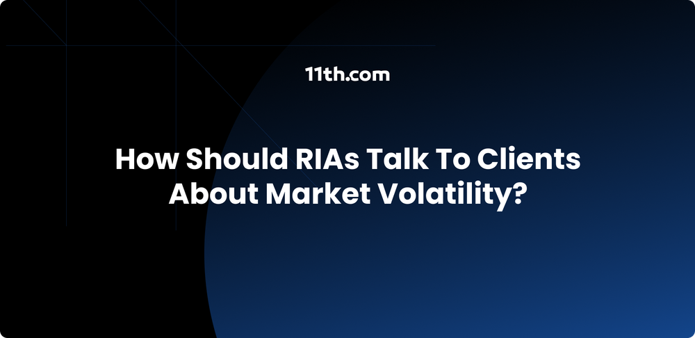 How Should RIAs Talk to Clients About Market Volatility?