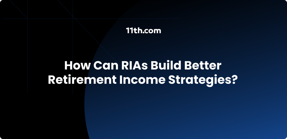 How Can RIAs Build Better Retirement Income Strategies?