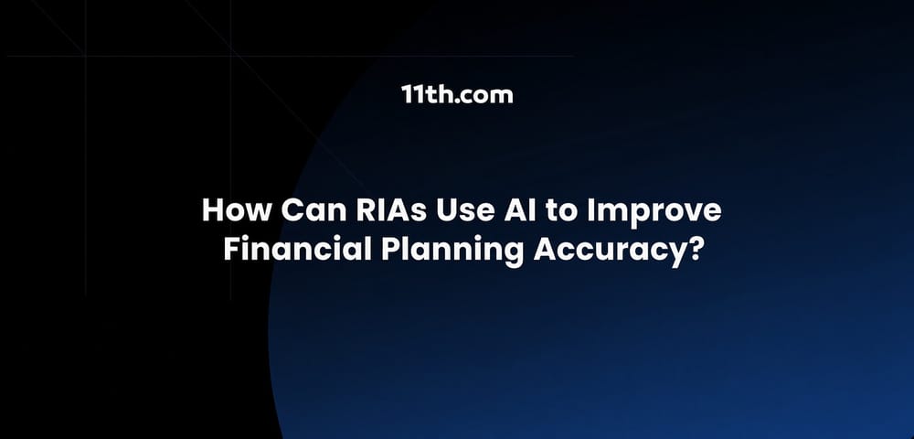 How Can RIAs Use AI to Improve Financial Planning Accuracy?