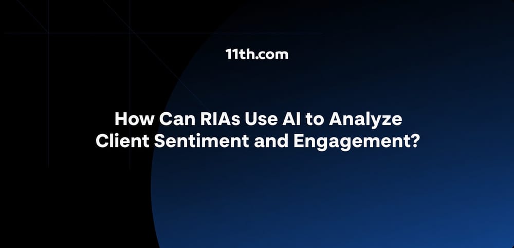 How Can RIAs Use AI to Analyze Client Sentiment and Engagement?