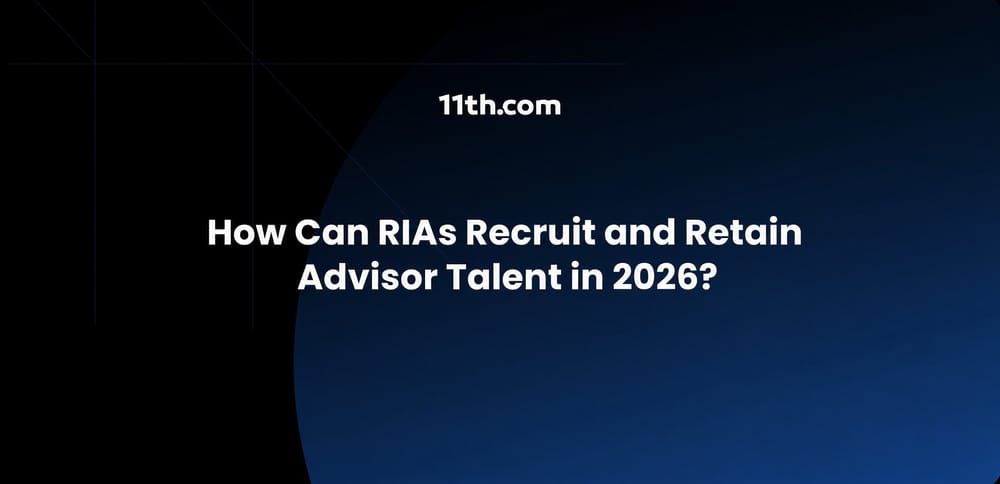 How Can RIAs Recruit and Retain Advisor Talent in 2026?