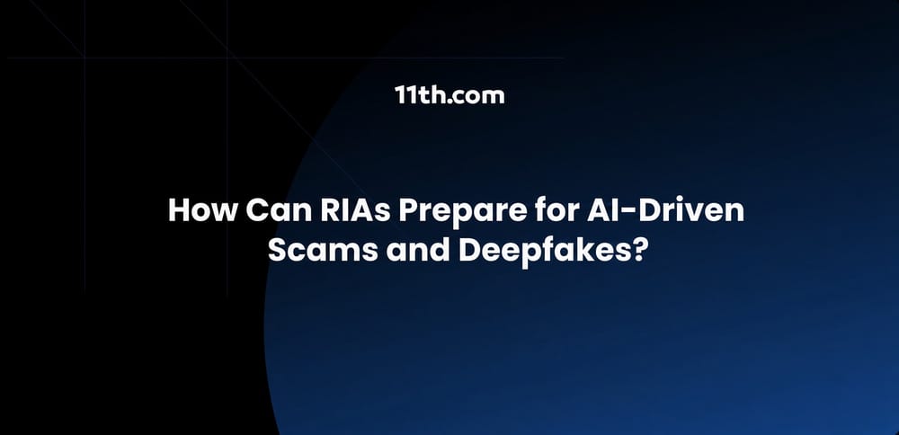 How Can RIAs Prepare for AI-Driven Scams and Deepfakes?