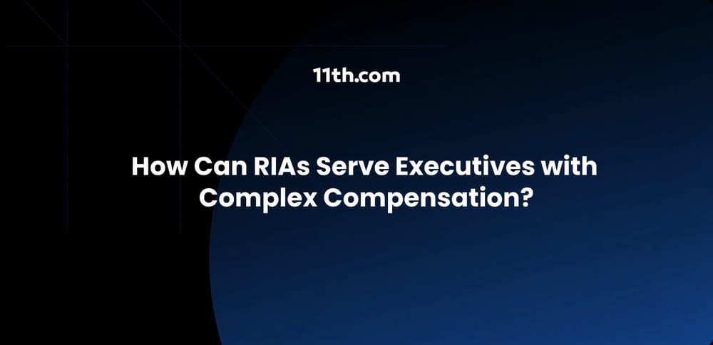 How Can RIAs Serve Executives with Complex Compensation?