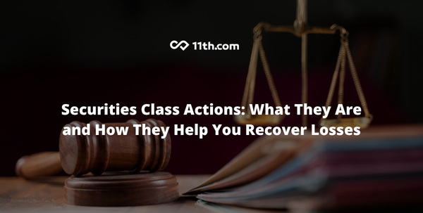 Securities Class Actions: What They Are and How They Help You Recover Losses