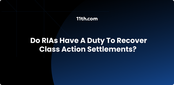 Do RIAs Have a Duty to Recover Class Action Settlements for Their Clients?