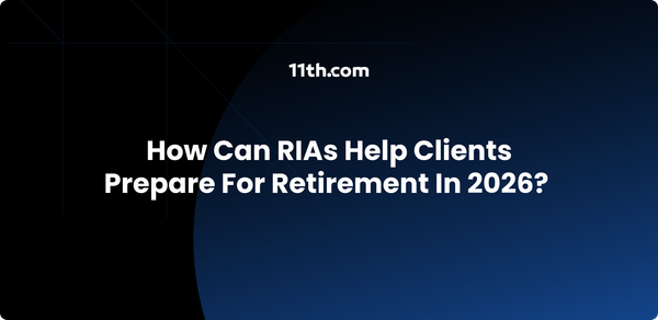 How Can RIAs Help Clients Prepare for Retirement in 2026?