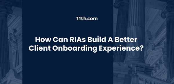 How Can RIAs Build a Better Client Onboarding Experience?
