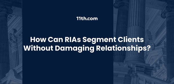 How Can RIAs Segment Clients Without Damaging Relationships?