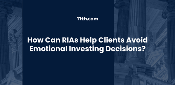 How Can RIAs Help Clients Avoid Emotional Investing Decisions?