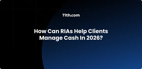How Can RIAs Help Clients Manage Cash in 2026?