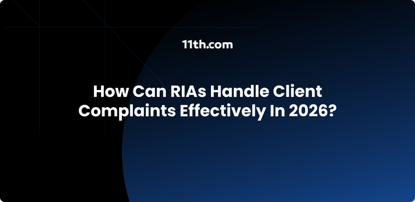 How Can RIAs Handle Client Complaints Effectively in 2026?