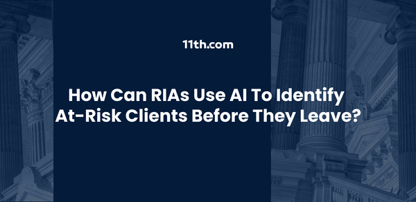 How Can RIAs Use AI to Identify At-Risk Clients Before They Leave?