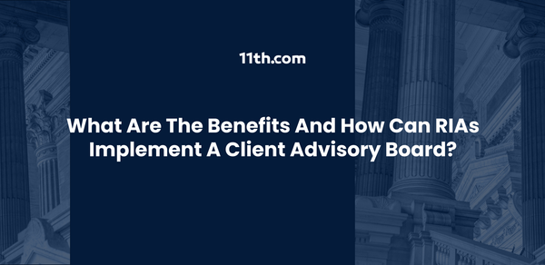 What Are the Benefits and How Can RIAs Implement a Client Advisory Board?