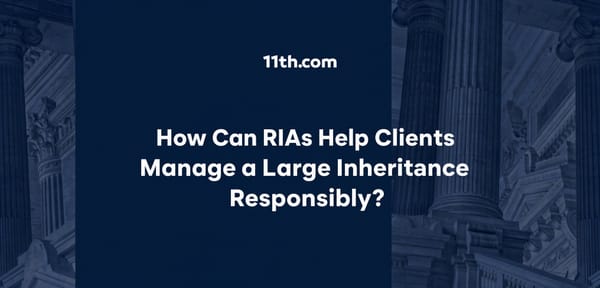 How Can RIAs Help Clients Manage a Large Inheritance Responsibly?