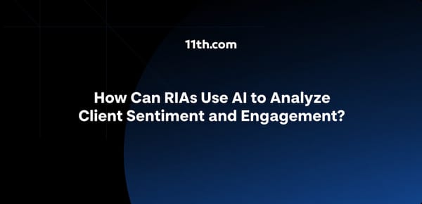 How Can RIAs Use AI to Analyze Client Sentiment and Engagement?