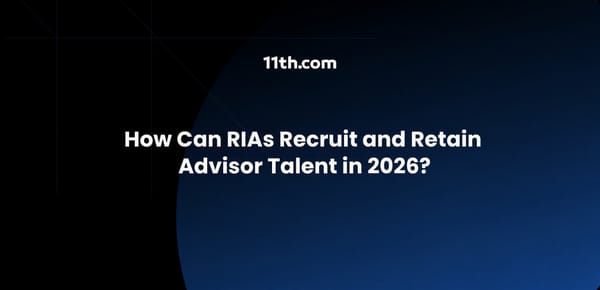 How Can RIAs Recruit and Retain Advisor Talent in 2026?