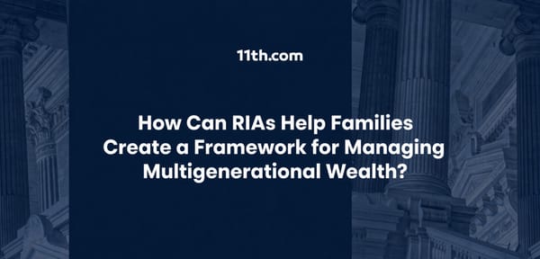 How Can RIAs Help Families Create a Framework for Managing Multigenerational Wealth?